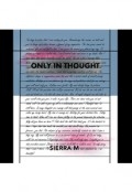 ONLY IN THOUGHT by <mark>Sierra M</mark> 
