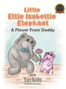 Little Ellie Isabellie Elephant: A Flower From Daddy