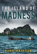 The Island of Madness by <mark>George Van Rossem</mark>
