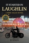 It Started in Laughlin: A Mike Salas Novel by <mark>JJ Spain</mark>