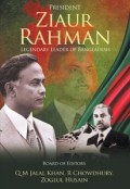 President Ziaur Rahman: Legendary Leader of Bangladesh by <mark>Q M Jalal Khan</mark>