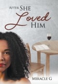 After She Loved Him by <mark>Miracle G.</mark>