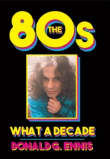 THE 80s : WHAT A DECADE