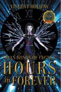 Swan Songs of Cygnus ; HOURS in FOREVER by <mark>Vincent Hollow</mark>