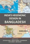 India’s Hegemonic Design in Bangladesh by <mark>Q M Jalal Khan</mark>