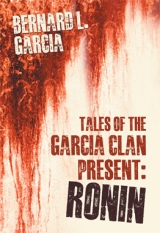 Tales Of The Garcia Clan Present: Ronin