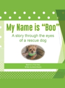 My Name is "Boo"  A story through the eyes of a rescue dog