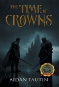 The Time of Crowns by <mark>Aidan Tautin</mark>