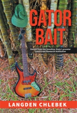 Gator Bait: Stories from the Sunshine State's premier Land Grant Research Institution