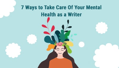 How to Take Care Of Your Mental Health as a Writer