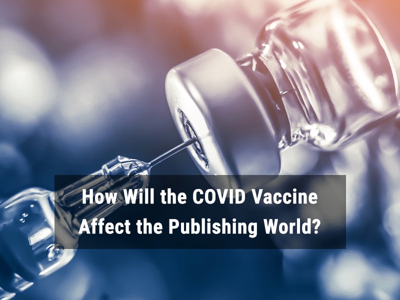 How Will the COVID Vaccine Affect the Publishing World?