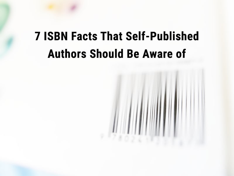7 ISBN Facts That Self-Published Authors Should Be Aware of