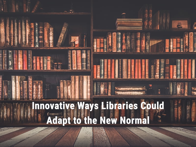 Innovative Ways Libraries Could Adapt to the New Normal
