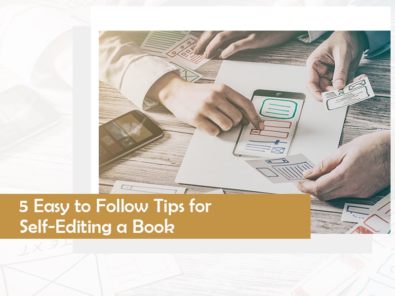 5 Easy to Follow Tips for Self-Editing a Book