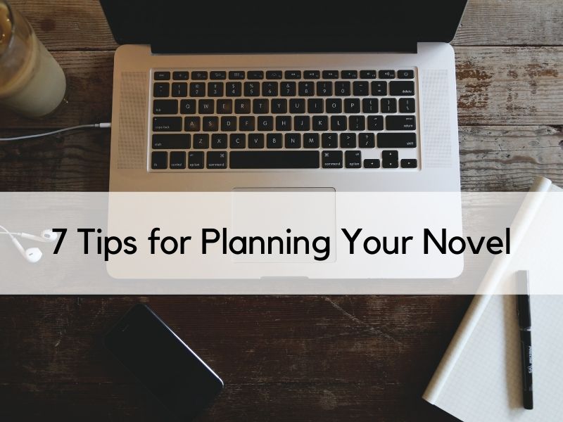 7 Tips for Planning Your Novel